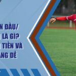 Cược Bàn Đầu/ Bàn Cuối Là Gì? Cách Tính Tiền Và Mẹo Thắng Dễ